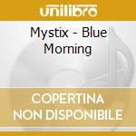 Mystix - Blue Morning cd