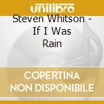 Steven Whitson - If I Was Rain cd