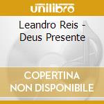 Leandro Reis - Deus Presente cd musicale di Leandro Reis