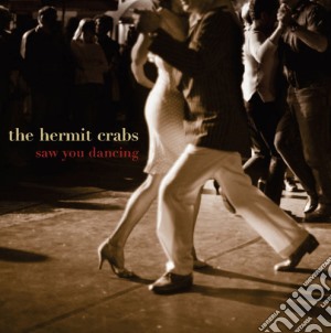 Hermit Crabs - Saw You Dancing cd musicale di Hermit Crabs