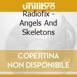 Radiofix - Angels And Skeletons cd