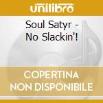 Soul Satyr - No Slackin'! cd