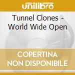 Tunnel Clones - World Wide Open cd