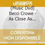 (Music Dvd) Becci Crowe - As Close As You Dare Africa cd