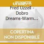 Fred Uzzell - Dobro Dreams-Warm Summer Nights