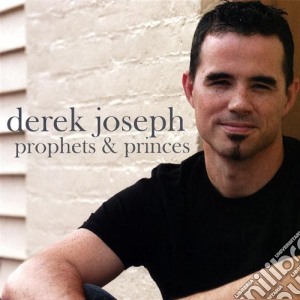 Derek Joseph - Prophets & Princes cd musicale di Derek Joseph