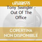 Tony Swingler - Out Of The Office cd musicale di Tony Swingler