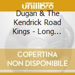 Dugan & The Kendrick Road Kings - Long Road cd
