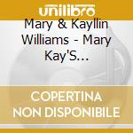 Mary & Kayllin Williams - Mary Kay'S Christmas cd musicale di Mary & Kayllin Williams