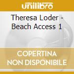 Theresa Loder - Beach Access 1 cd
