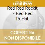 Red Red Rockit - Red Red Rockit cd