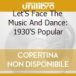 Let'S Face The Music And Dance: 1930'S Popular cd