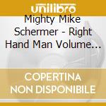 Mighty Mike Schermer - Right Hand Man Volume 1