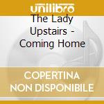 The Lady Upstairs - Coming Home cd