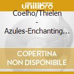 Coelho/Thielen - Azules-Enchanting Latin Music For The Soul cd