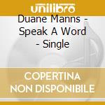 Duane Manns - Speak A Word - Single