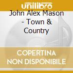 John Alex Mason - Town & Country cd
