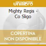 Mighty Regis - Co Sligo cd