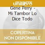Gene Perry - Mi Tambor Lo Dice Todo cd