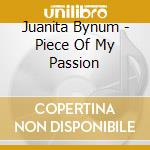 Juanita Bynum - Piece Of My Passion cd musicale di Juanita Bynum