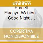 Harriett Madayo Watson - Good Night, Baby, Good Night cd