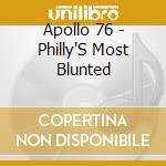 Apollo 76 - Philly'S Most Blunted cd musicale di Apollo 76