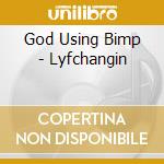 God Using Bimp - Lyfchangin cd musicale di God Using Bimp