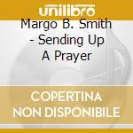 Margo B. Smith - Sending Up A Prayer