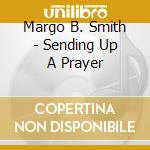 Margo B. Smith - Sending Up A Prayer cd