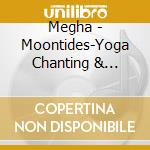 Megha - Moontides-Yoga Chanting & Meditation cd