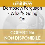 Dempsey/Ferguson - What'S Going On cd