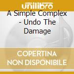 A Simple Complex - Undo The Damage cd
