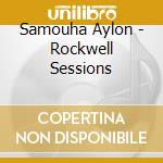 Samouha Aylon - Rockwell Sessions cd