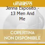 Jenna Esposito - 13 Men And Me cd