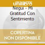 Negui - Mi Gratitud Con Sentimiento cd