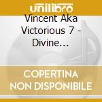 Vincent Aka Victorious 7 - Divine Prosperity Now 1 cd
