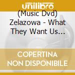 (Music Dvd) Zelazowa - What They Want Us To Be We Can'T Always Be cd