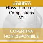 Glass Hammer - Compilations -8Tr- cd