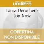 Laura Derocher - Joy Now cd musicale di Laura Derocher