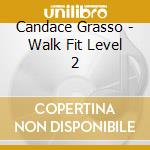 Candace Grasso - Walk Fit Level 2 cd