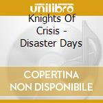 Knights Of Crisis - Disaster Days cd