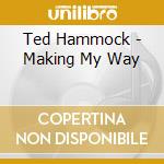 Ted Hammock - Making My Way cd