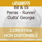 Bill & Eli Perras - Runnin' Outta' Georgia cd