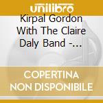 Kirpal Gordon With The Claire Daly Band - Speak-Spake-Spoke cd