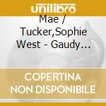 Mae / Tucker,Sophie West - Gaudy Girls cd