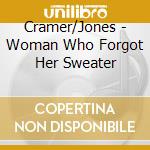Cramer/Jones - Woman Who Forgot Her Sweater cd