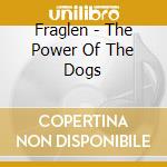 Fraglen - The Power Of The Dogs cd