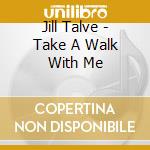 Jill Talve - Take A Walk With Me cd