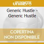 Generic Hustle - Generic Hustle cd