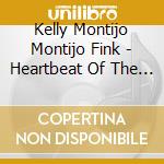 Kelly Montijo Montijo Fink - Heartbeat Of The Creator cd